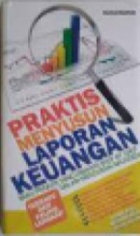 Praktis Menyusun Laporan Keuangan: buku praktis yang dibahas step by step dalam menguasai akuntansi