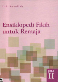 Ensiklopedi Fiqih untuk remaja Jilid II