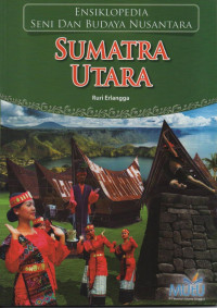 Ensiklopedia Seni Dan Budaya Nusantara Sumatera Utara