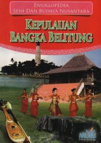 Ensiklopedia Seni Dan Budaya Nusantara : Kepulauan Bangka Belitung