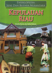 Ensiklopedia Seni Dan Budaya Nusantara : Kepulauan Riau