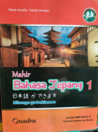 Mahir Bahasa Jepang 1: Nihongo ga Dekimasu untuk SMA Kelas X Peminatan Bahasa dan Budaya