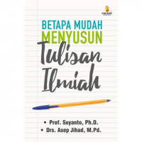 Betapa Mudah Menyusun Tulisan Ilmiah