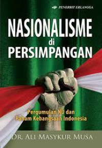 Nasionalisme di Persimpangan: pergumulan NU dan Paham Kebangsaan Indonesia