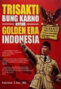 Trisakti Bung Karno untuk Golden Era Indonesia