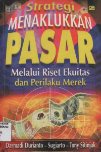 Image of Strategi Menaklukkan Pasar; Melalui Riset Ekuitas dan Perilaku Merek