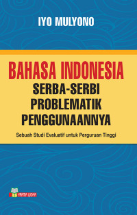 Image of Bahasa Indonesia Serba serbi problematik penggunaannya