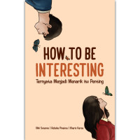 Image of How To Be Interesting : Ternyata Menjadi Menarik Itu Penting