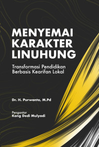 Image of MENYEMAI KARAKTER LINUHUNG ; Transformasi Pendidikan Berbasis Kearifan Lokal