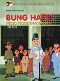 Image of Seri Biografi Sang Proklamator Bung Hatta Masa Prakemerdekaan : 1935-1945