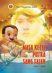 Image of Seri Biografi Bung Karno : Masa Kecil Putra Sang Fajar 1901 - 1916