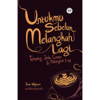 Image of Untukmu Sebelum Melangkah Lagi : tentang jeda, cemas, dan melangkah lagi