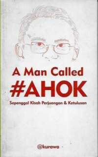 Image of A Man Called #Ahok; sepenggal kisah perjuangan & ketulusan