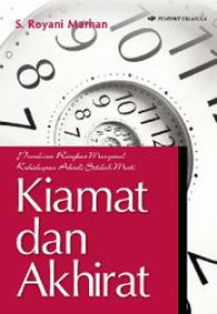 Image of Kiamat dan Akhirat; panduan ringkas mengenal kehidupan abadi setelah mati