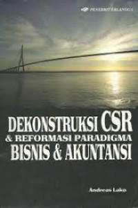 Image of Dekonstruksi CSR & Reformasi Paradigma Bisnis & Akuntansi