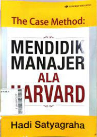 Image of The Case Method: Mendidik Manajer Ala Harvard