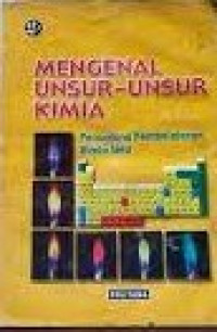 Image of Mengenal unsur-unsur kimia: penunjang pembelajaran kimia SMU