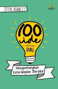 Image of 100 Ide Untuk Guru : Mengembangkan Keterampilan Berpikir